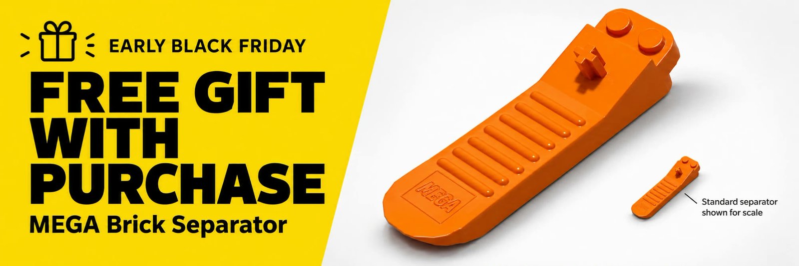 Free gift with purchase: an oversized orange MEGA brick separator, shown beside a standard separator for scale